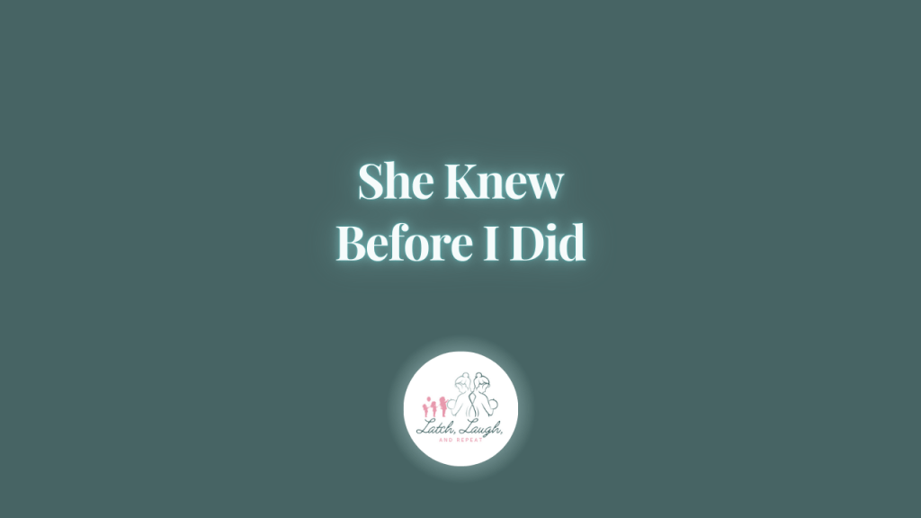 She Knew Before I&nbsp;Did